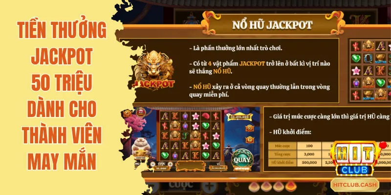 Nhận thưởng Jackpot ấn tượng với hạn mức lên đến 50.000.000 VNĐ